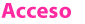 ACCESO